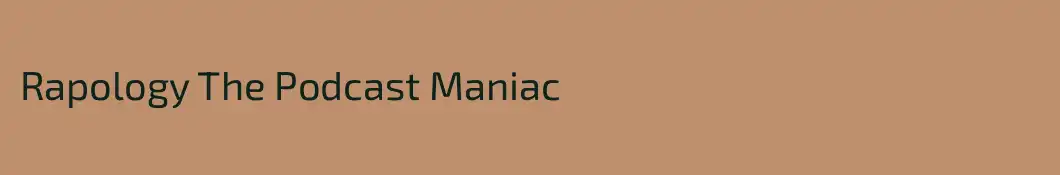 Rapology The Podcast Maniac